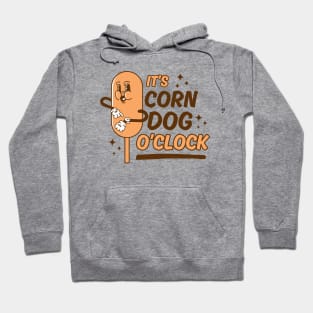 It's Corn Dog O'Clock Hoodie